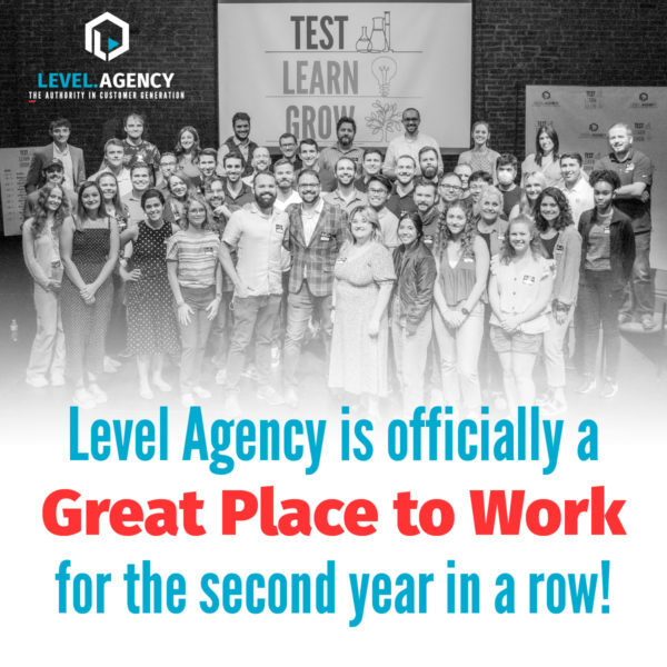 Level Agency is officially a Great Place to Work for the second year in a row.