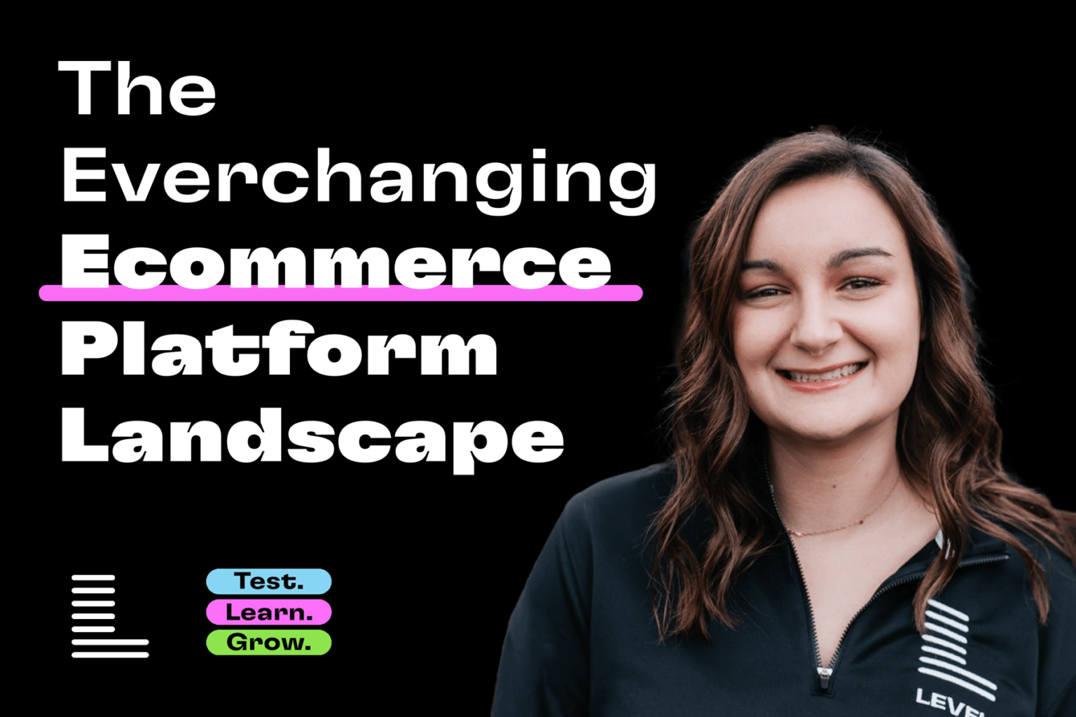 The Everchanging Ecommerce Platform Landscape Level Agency the-everchanging-ecommerce-platform-landscape-level-agency