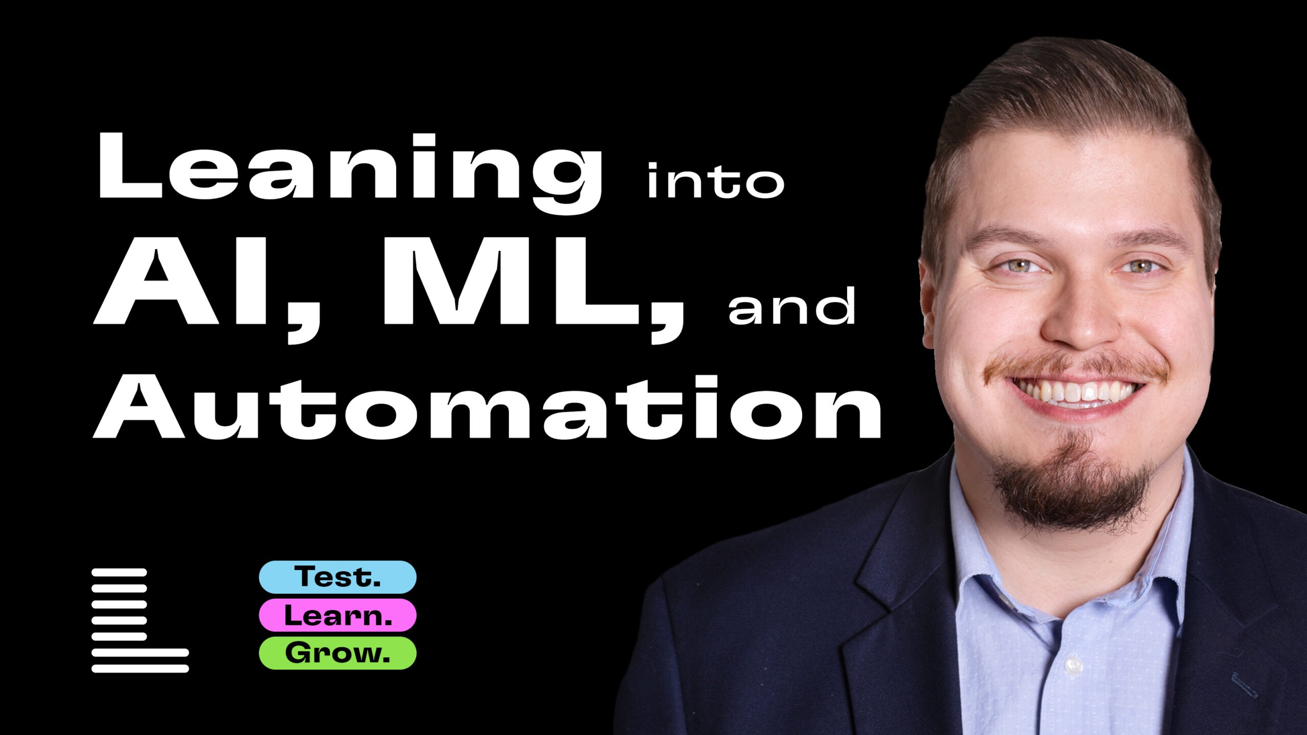 Leaning into AI, ML, and Automation on the Test. Learn. Grow Podcast hosted by Level Agency