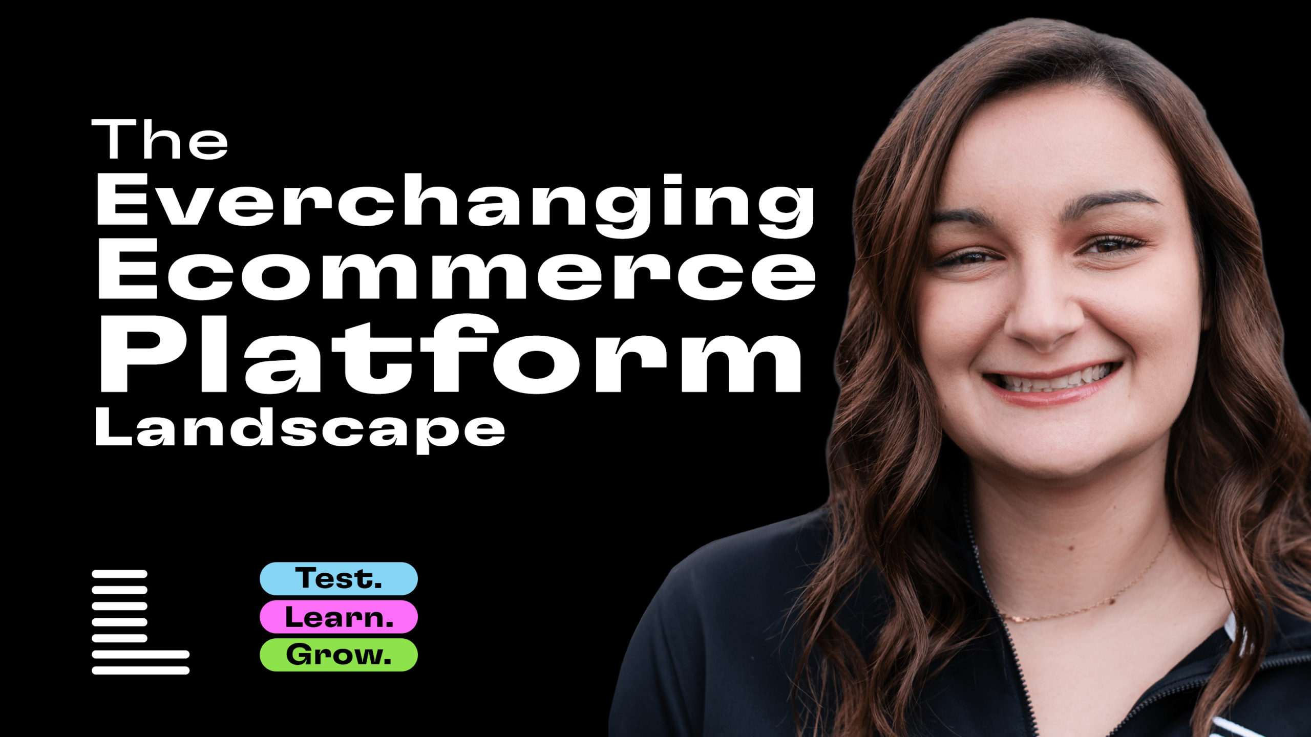 The Everchanging Ecommerce Platform Landscape on the Test. Learn. Grow. Podcast hosted by Level Agency