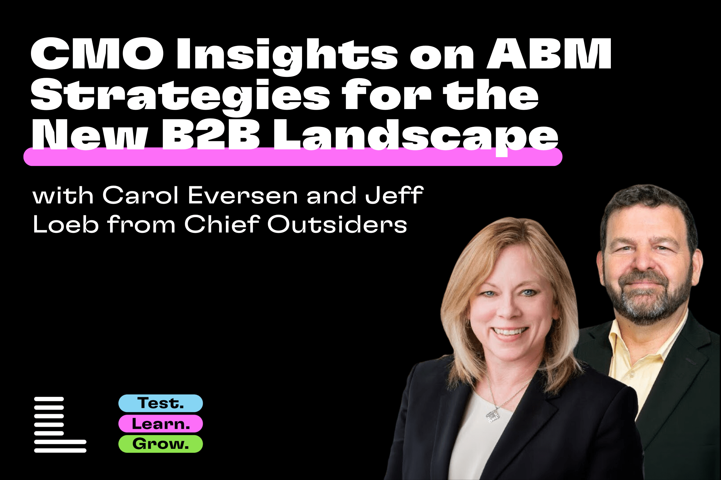 CMO Insights on ABM Strategies for the New B2B Landscape. A woman and a man are featured in the bottom right corner as the guests of this episode, Carol Eversen and Jeff Loeb from Chief Outsiders.