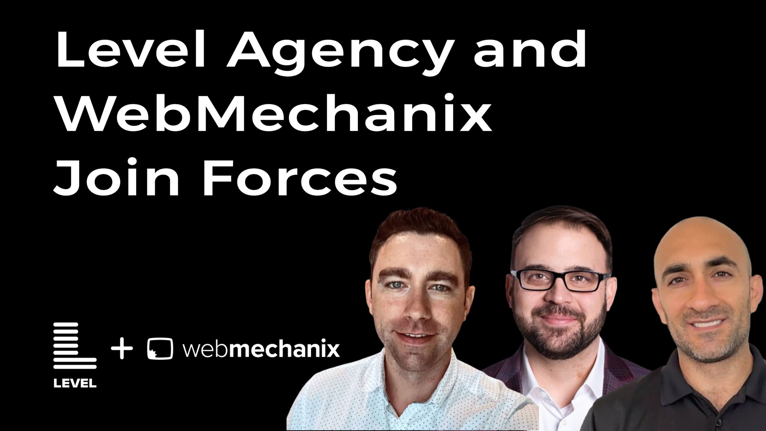 "Level Agency and WebMechanix Join Forces" featuring the headshots of Level's CEO and the cofounders of WebMechanix.