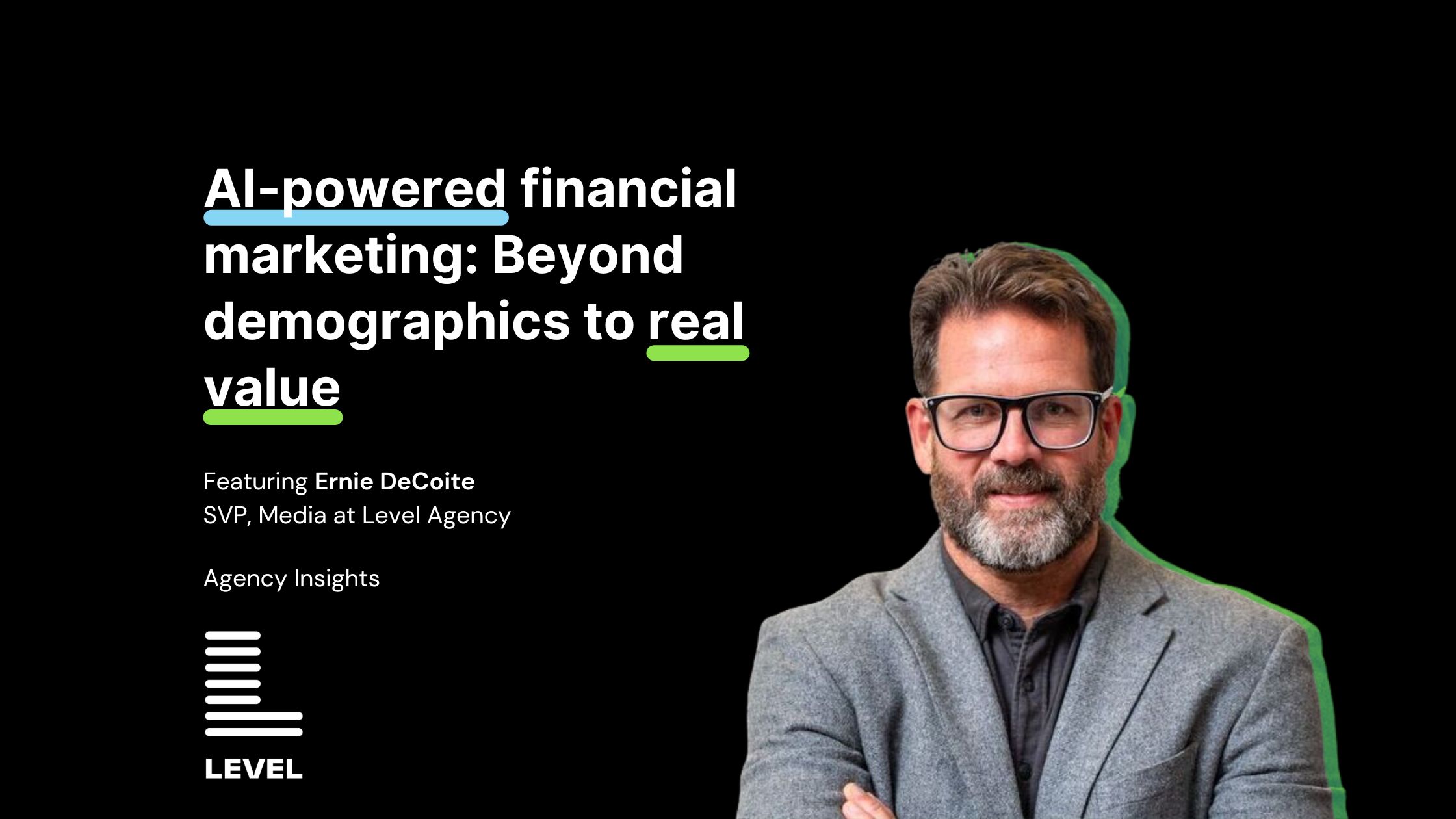 Ernie DeCoite, SVP at Level Agency, in AI-powered financial marketing talk 'Beyond Demographics to Real Value'