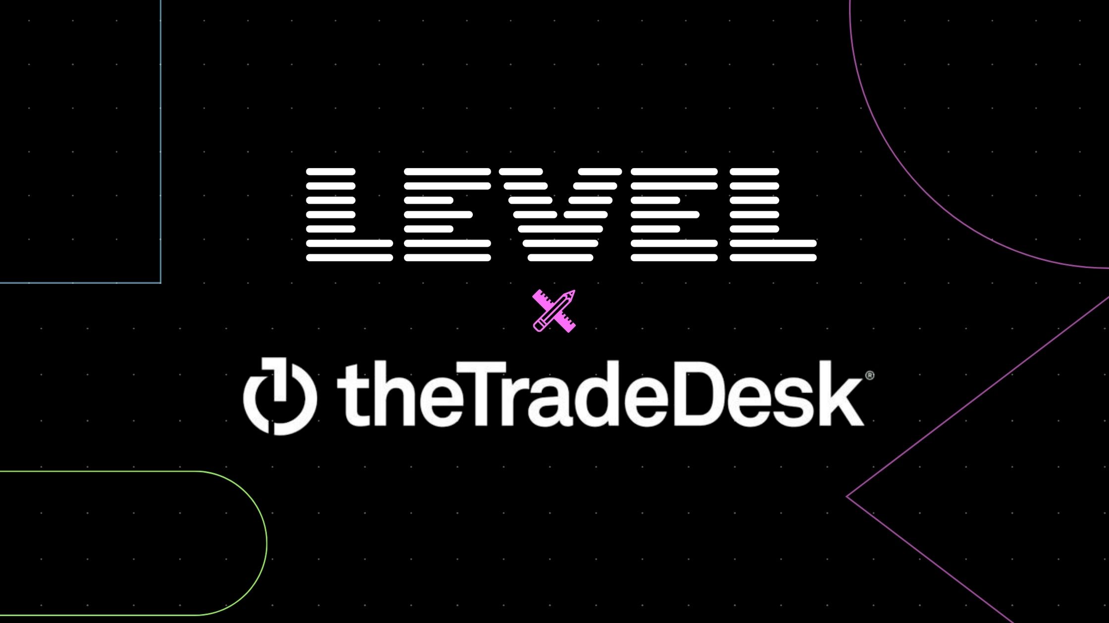 Level Agency and The Trade Desk partnership banner for financial services digital advertising on a black background with modern design elements.