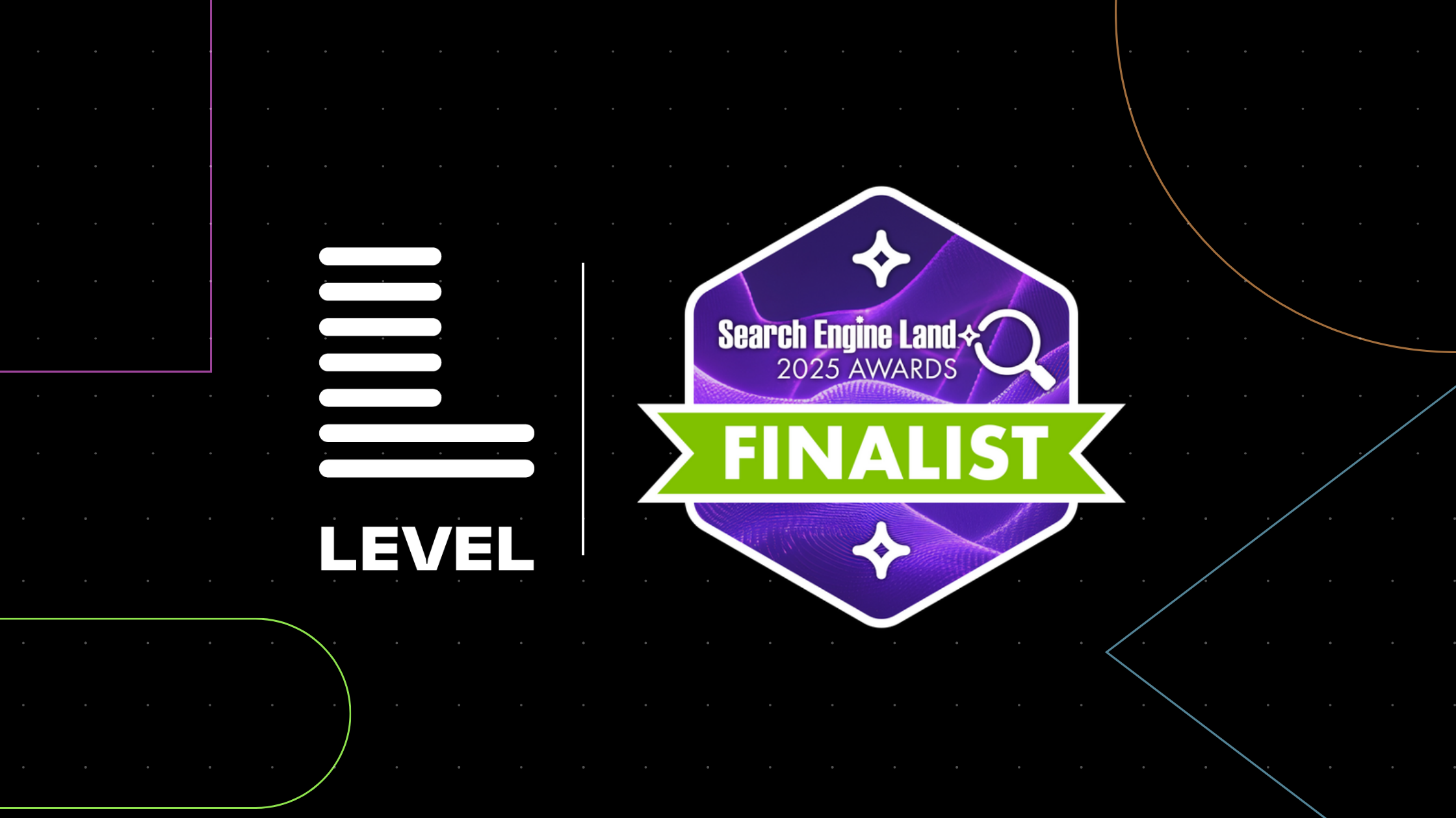 Graphic showing Level logo next to a Search Engine Land Awards 2025 finalist badge on a black background with abstract design elements.