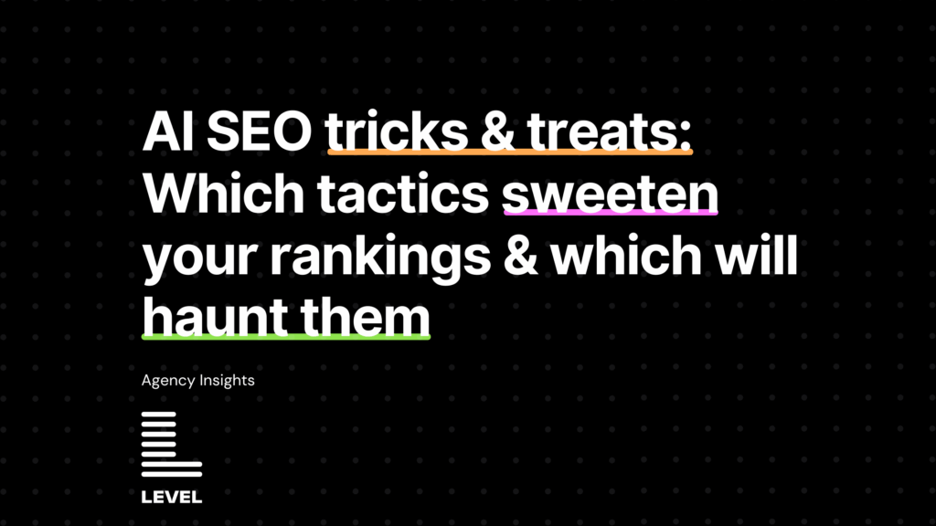 AI SEO tricks & treats 2025: Which tactics sweeten your rankings & which will haunt them