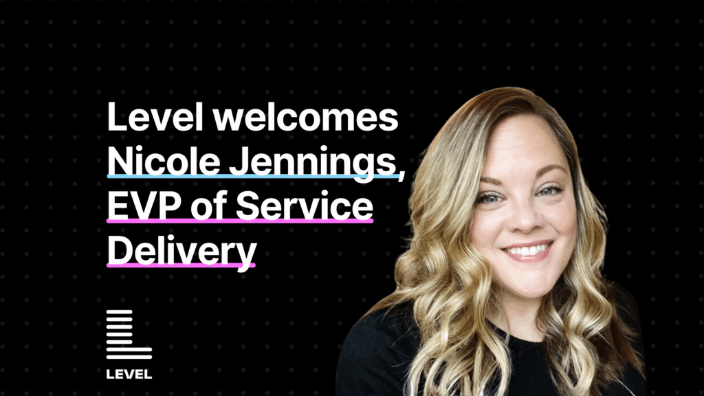 Level appoints Nicole Jennings as EVP of Service Delivery to strengthen compounding growth for complex brands