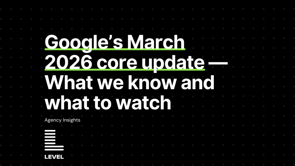 Level POV: Google’s March 2026 core update — What we know and what to watch