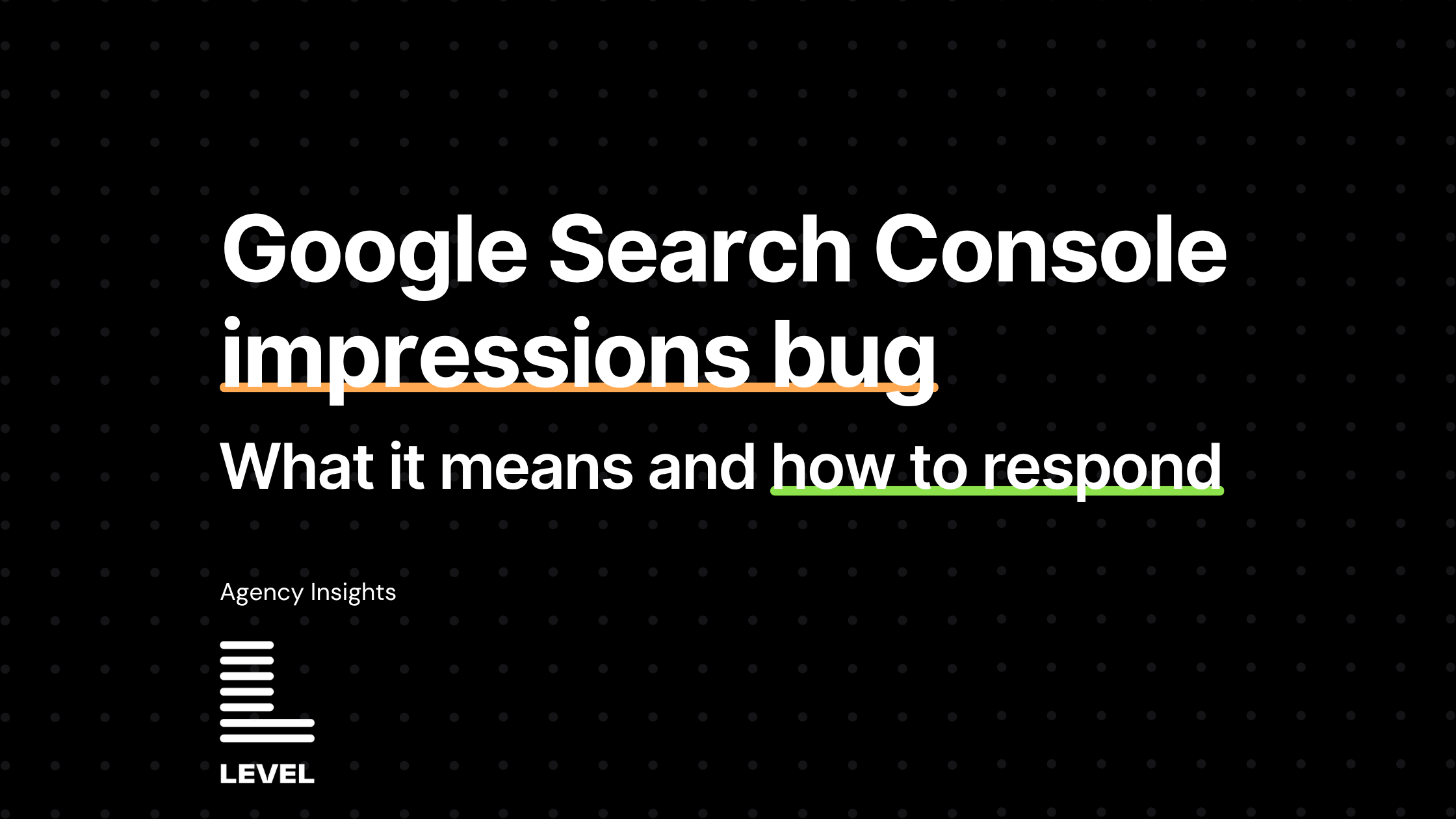 Level Agency blog graphic for the Google Search Console impressions bug — what it means and how to respond